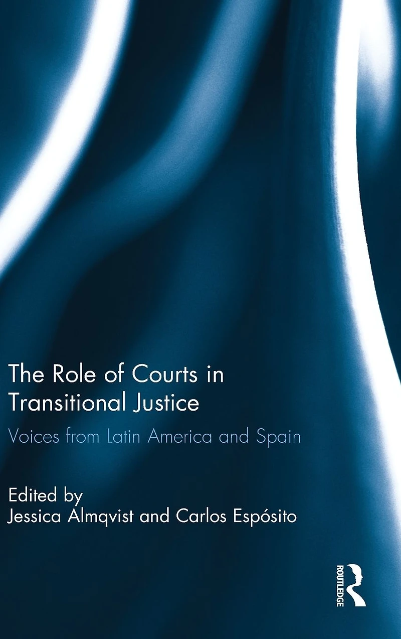 The Role of Courts Transitional Justice: Voices from Latin America and Spain