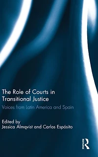 The Role of Courts Transitional Justice: Voices from Latin America and Spain
