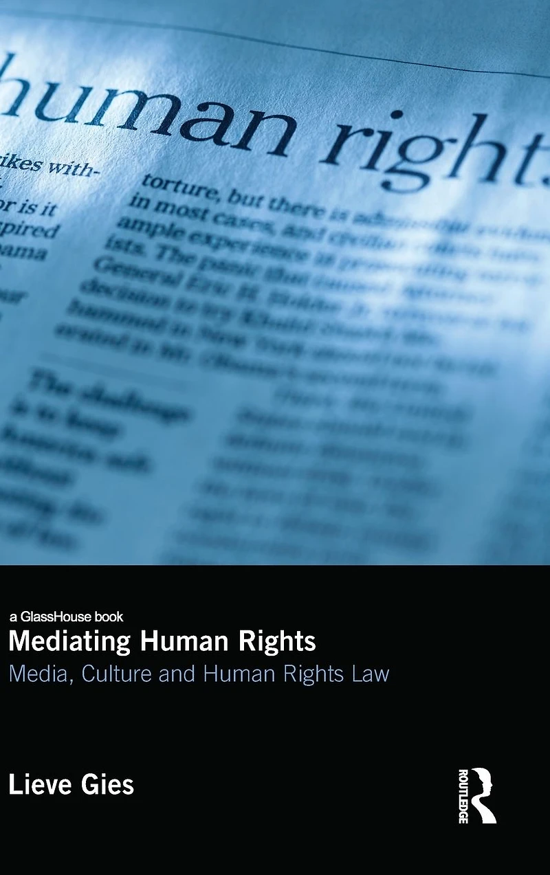 Mediating Human Rights: Media, Culture and Rights Law