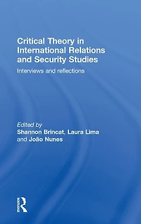 Critical Theory International Relations and Security Studies: Interviews Reflections