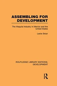 Assembling for Development: the Maquila Industry Mexico and United States