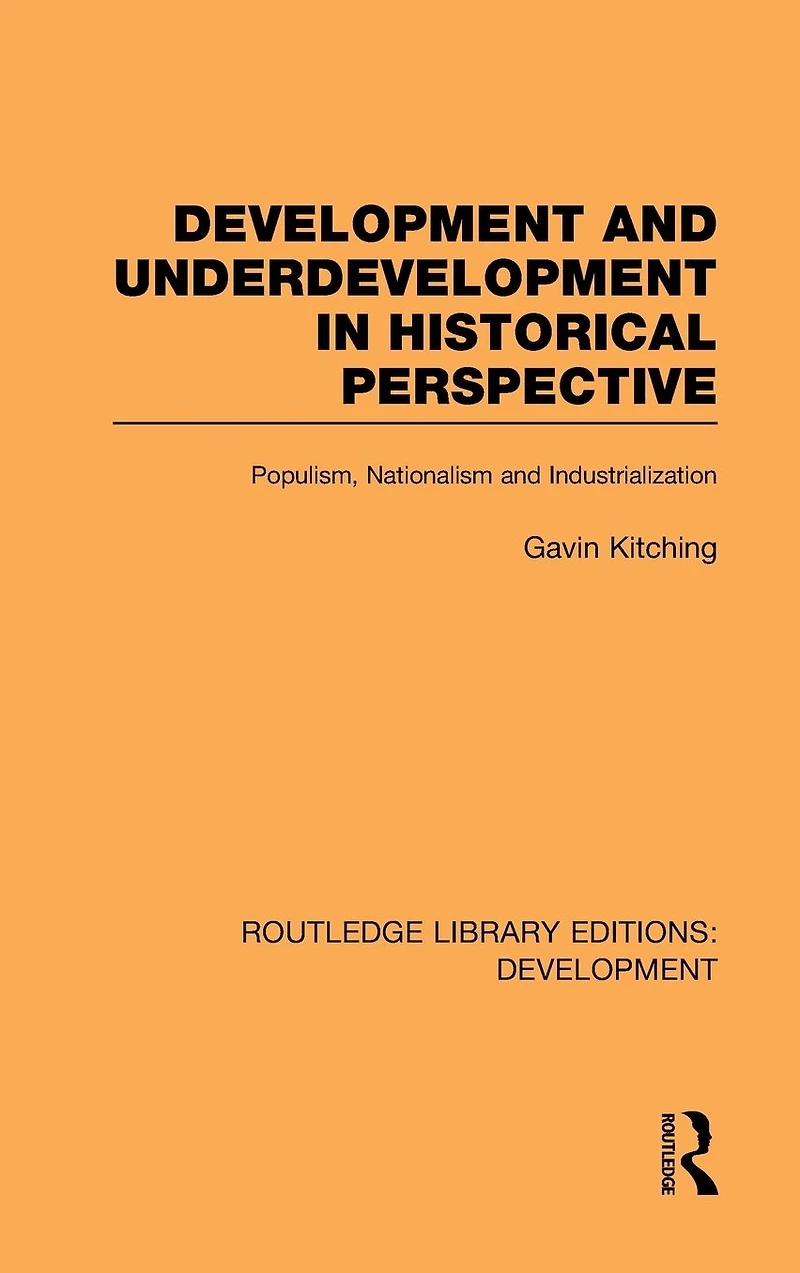 Development and Underdevelopment Historical Perspective: Populism, Nationalism Industrialisation