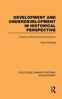 Development and Underdevelopment Historical Perspective: Populism, Nationalism Industrialisation