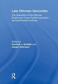 Late Ottoman Genocides: the dissolution of Empire and Young Turkish population extermination policies