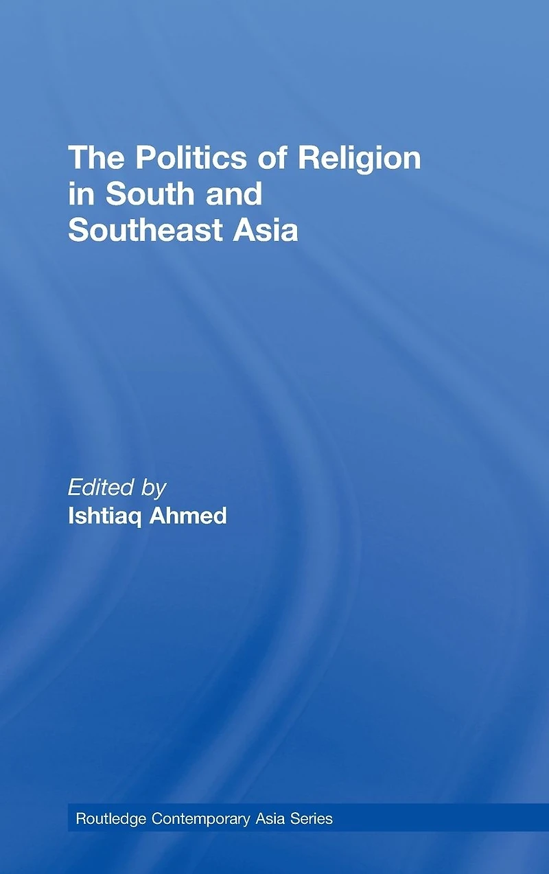 The Politics of Religion South and Southeast Asia