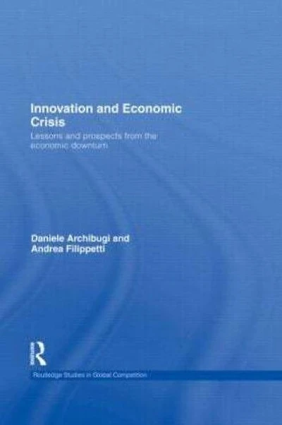 Innovation and Economic Crisis: Lessons Prospects from the Downturn