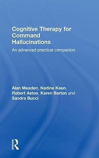 Cognitive Therapy for Command Hallucinations: An advanced practical companion