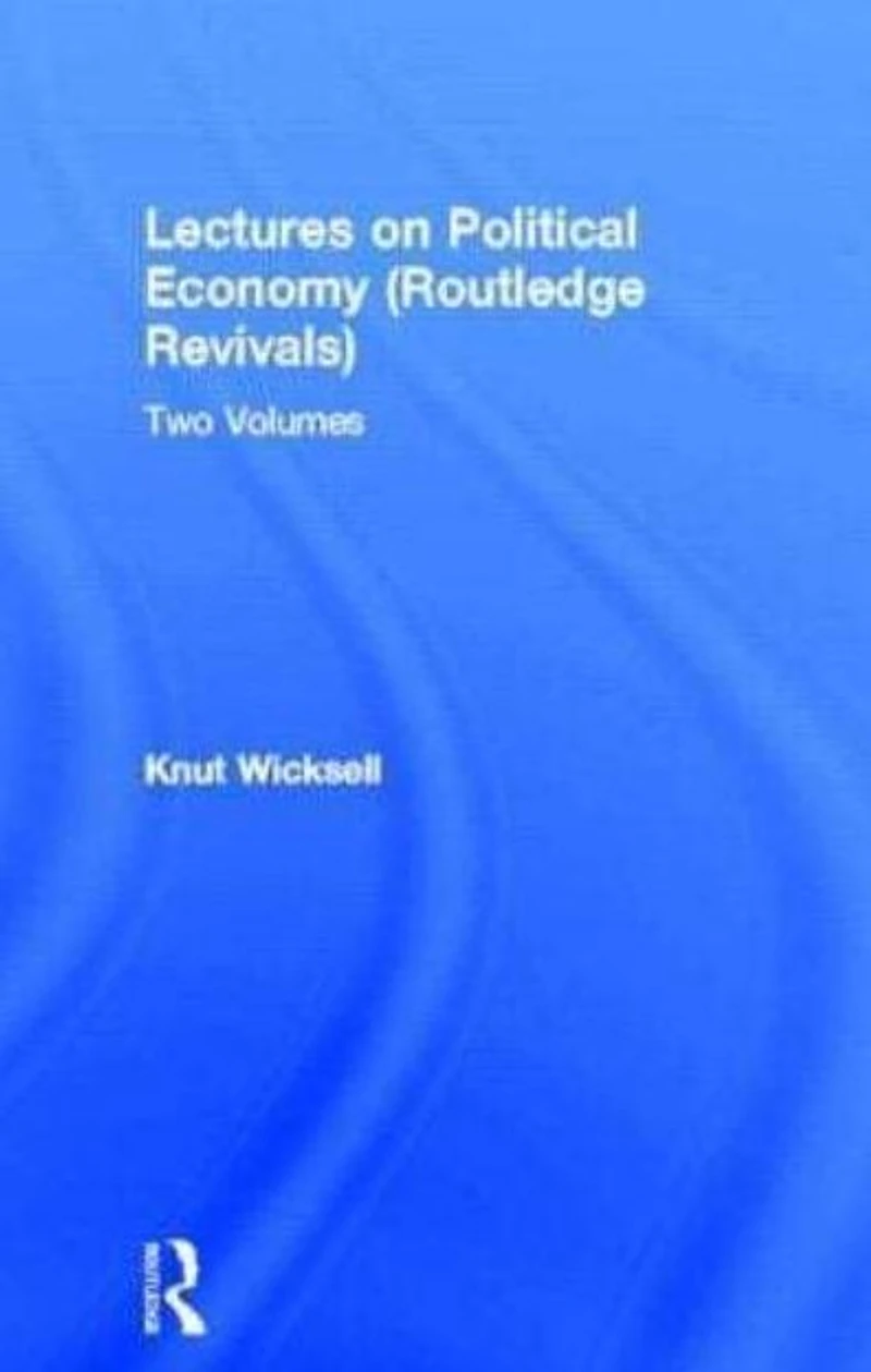 Lectures on Political Economy (Routledge Revivals): Two Volumes