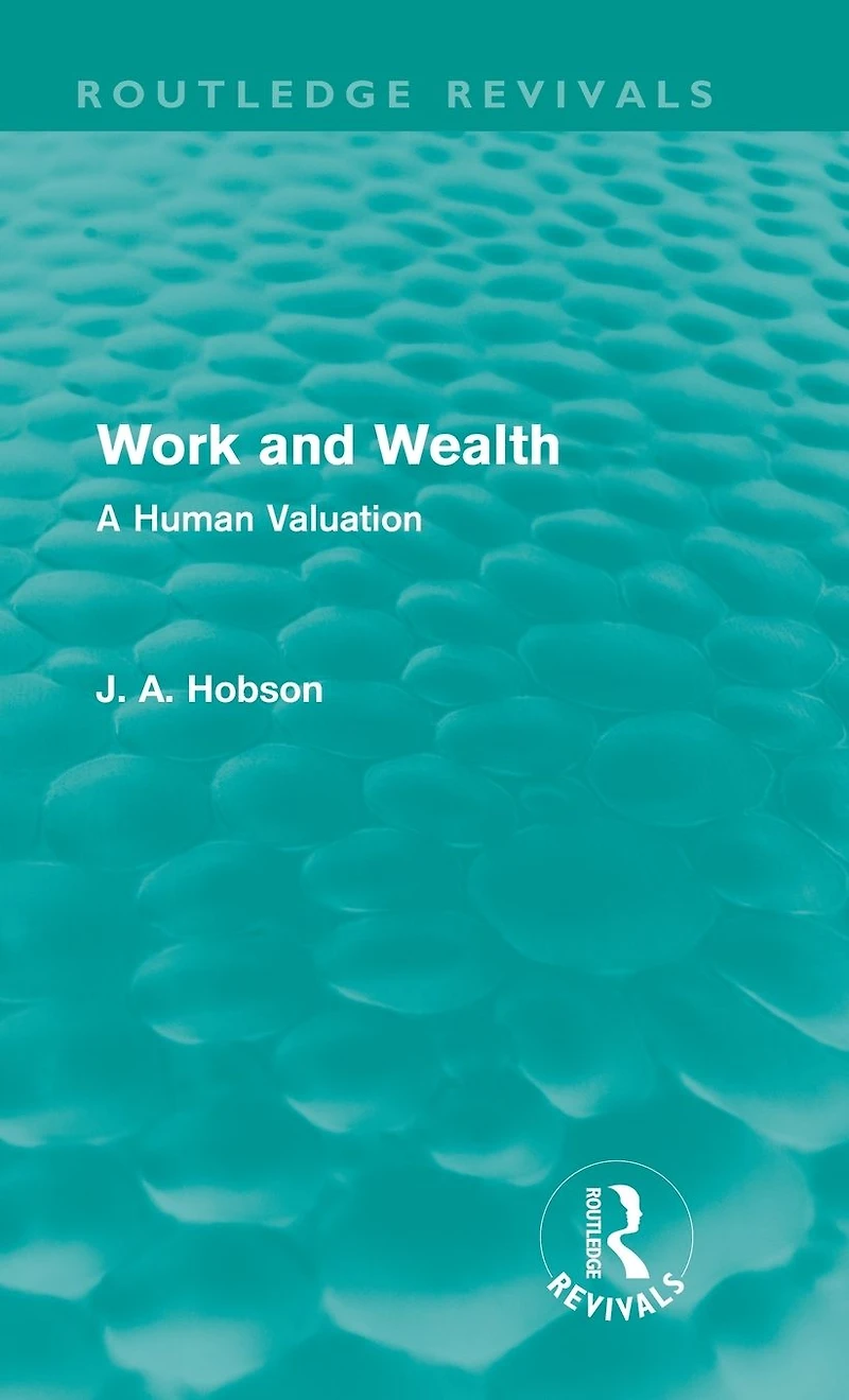 Work and Wealth (Routledge Revivals): A Human Valuation
