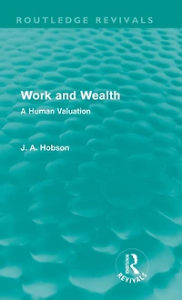 Work and Wealth (Routledge Revivals): A Human Valuation