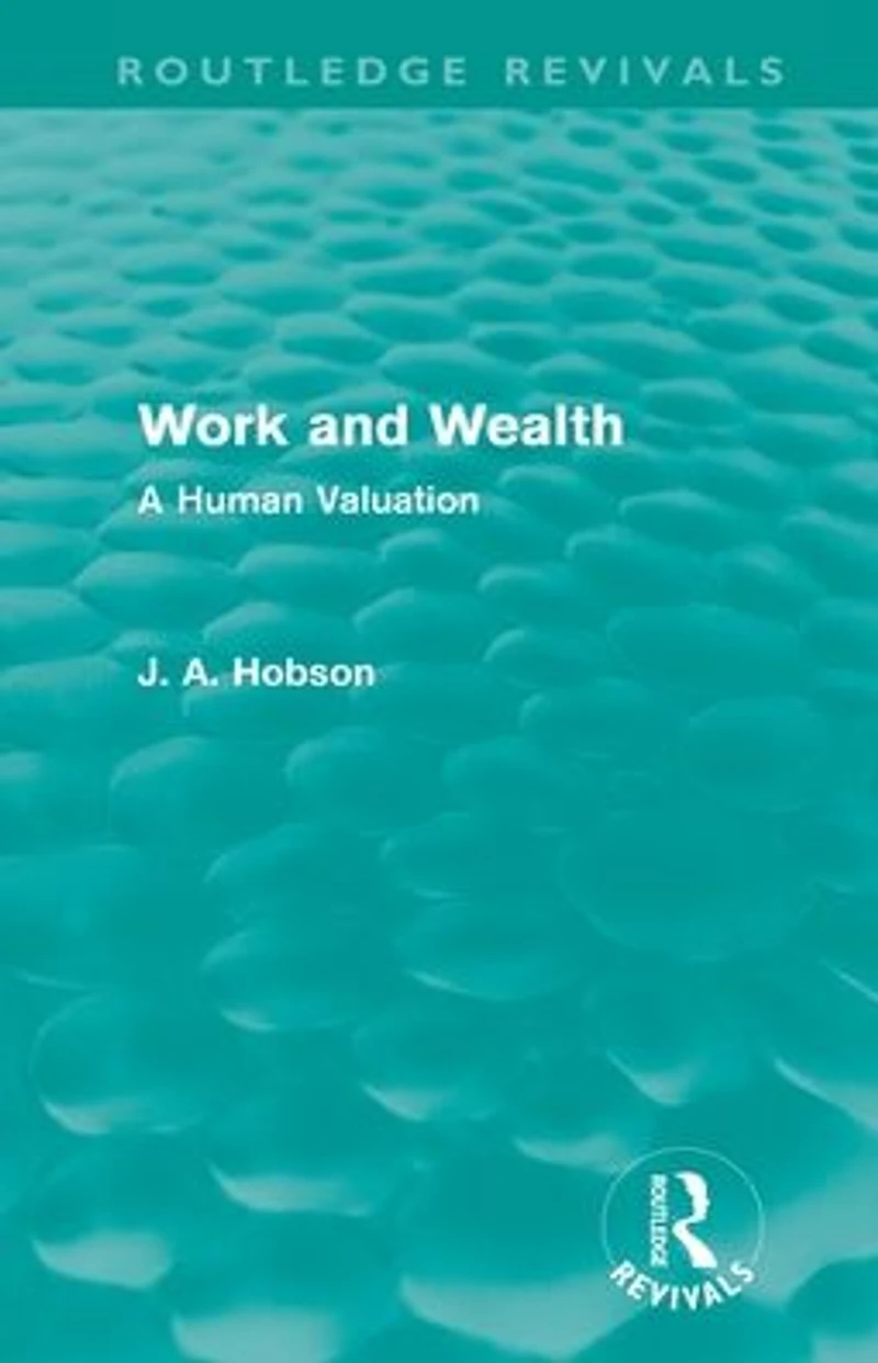 Work and Wealth (Routledge Revivals): A Human Valuation