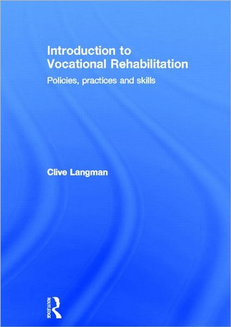 Introduction to Vocational Rehabilitation: Policies, Practices and Skills