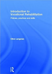 Introduction to Vocational Rehabilitation: Policies, Practices and Skills