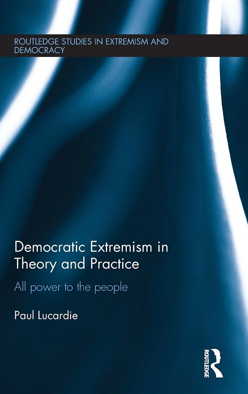 Democratic Extremism Theory and Practice: All Power to the People