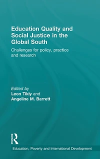 Education Quality and Social Justice the Global South: Challenges for policy, practice research