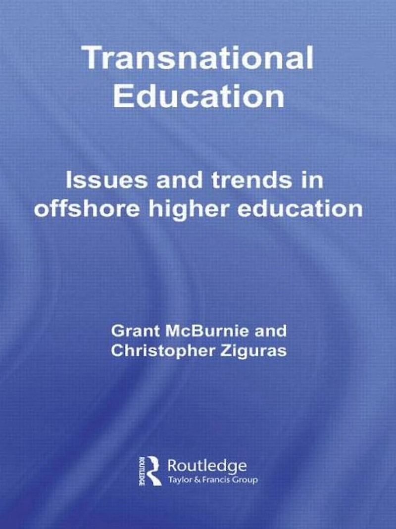 Transnational Education: Issues and Trends Offshore Higher Education