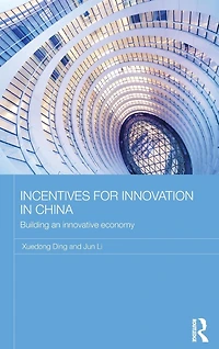 Incentives for Innovation China: Building an Innovative Economy