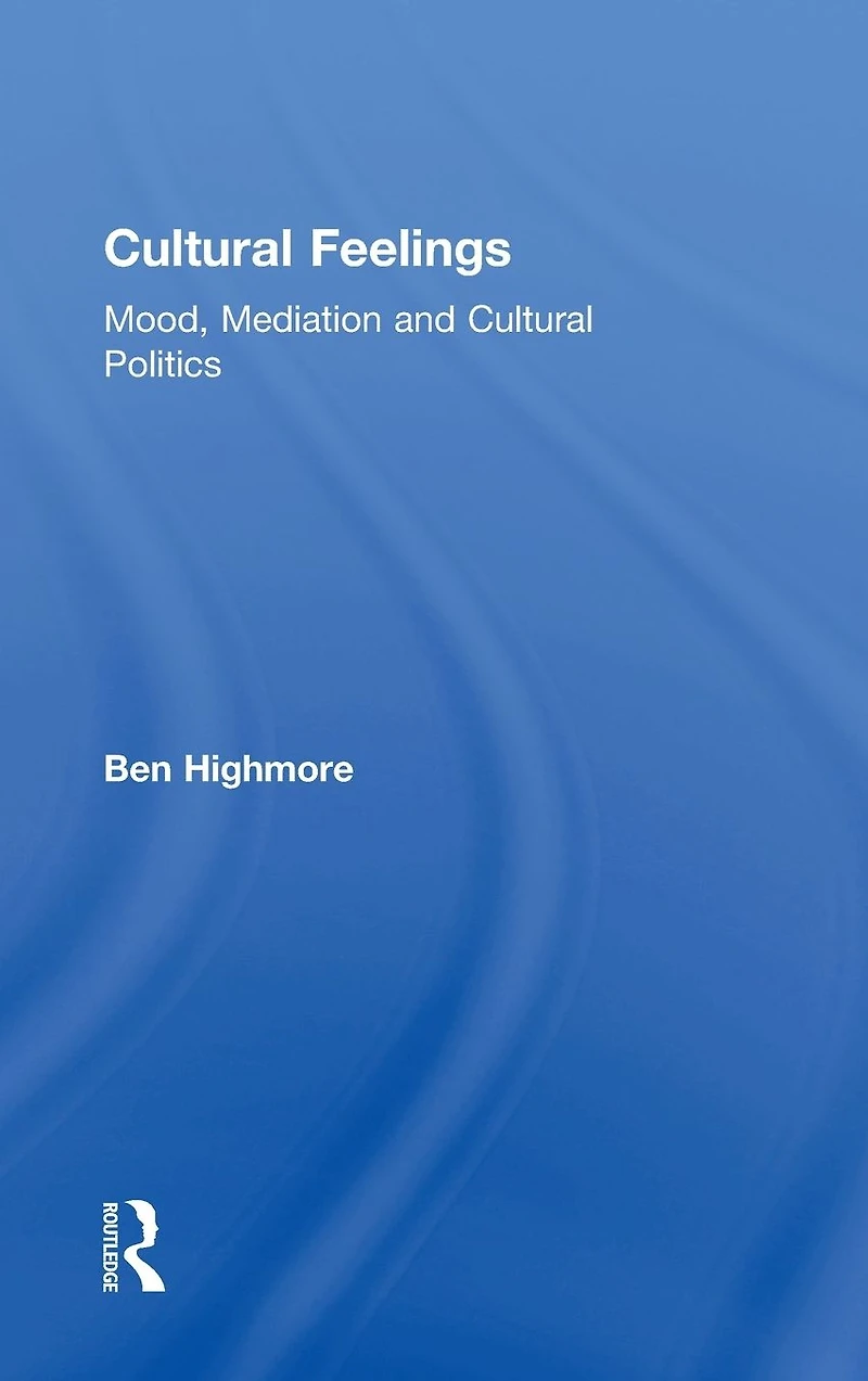 Cultural Feelings: Mood, Mediation and Politics
