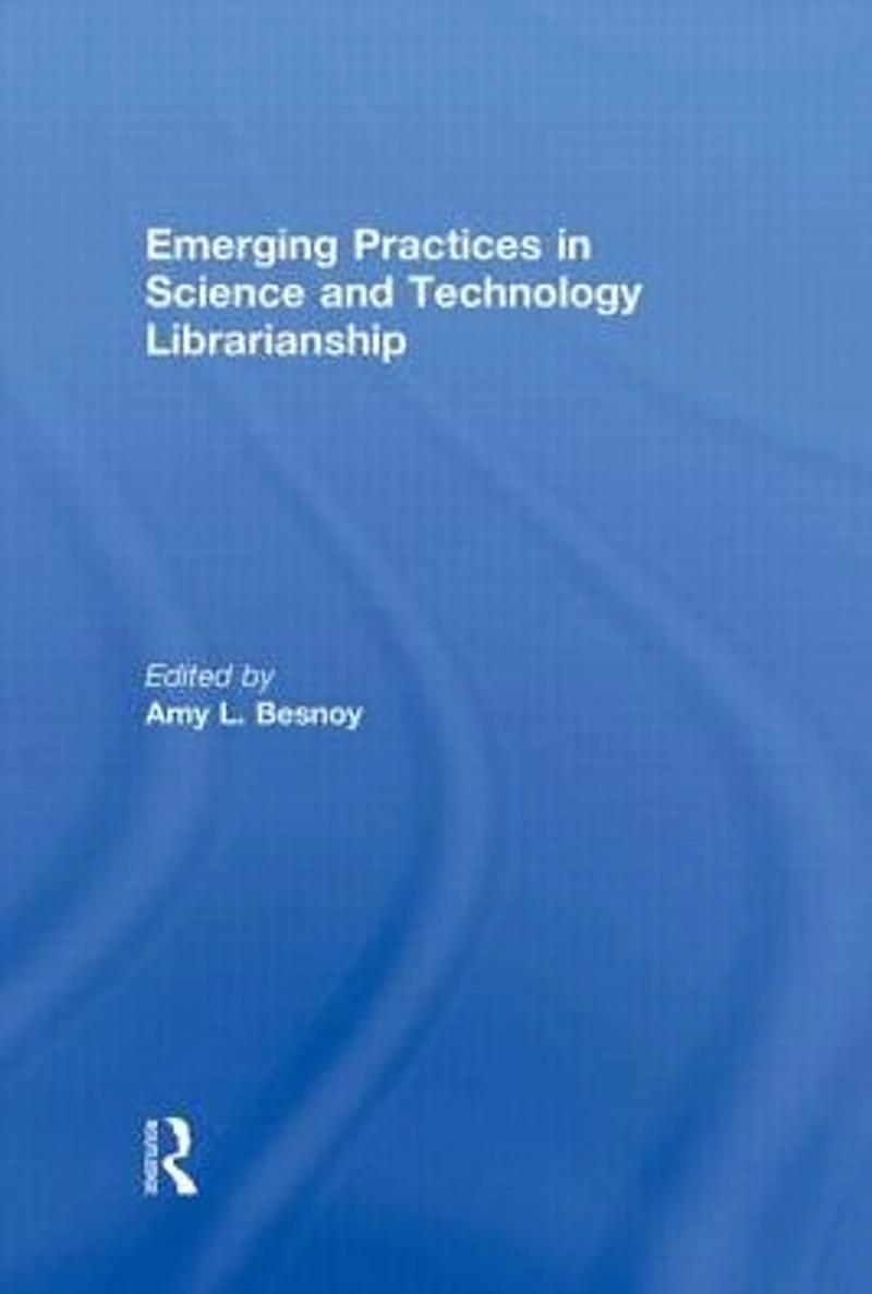 Emerging Practices Science and Technology Librarianship