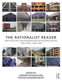 The Rationalist Reader: Architecture and Rationalism Western Europe 1920-1940 / 1960-1990