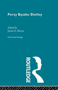 Percy Bysshe Shelley: The Critical Heritage