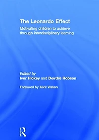 The Leonardo Effect: Motivating Children To Achieve Through Interdisciplinary Learning