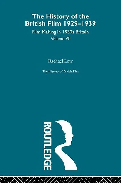 The History of British Film (Volume 7): Film Making in 1930's Britain