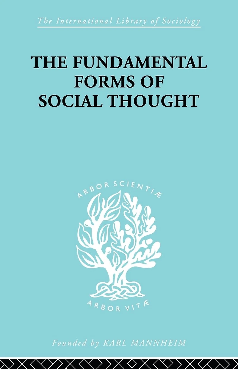 The Fundamental Forms of Social Thought: An Essay Aid Deeper Understanding History Ideas