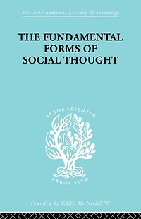 The Fundamental Forms of Social Thought: An Essay Aid Deeper Understanding History Ideas