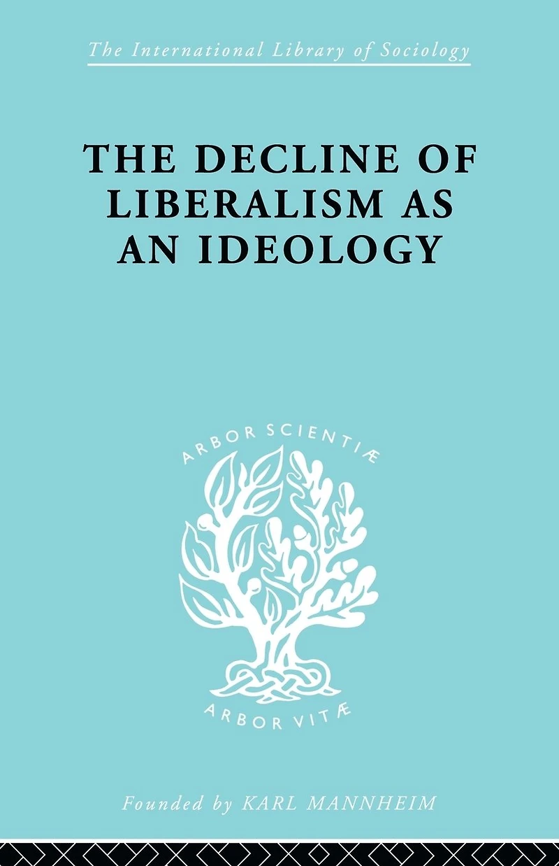 The Decline of Liberalism as an Ideology