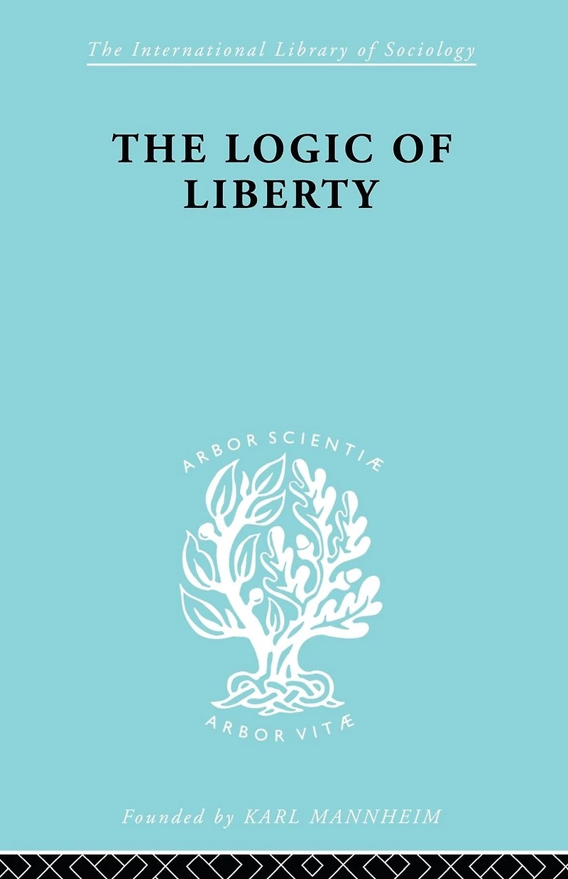 The Logic of Liberty: Reflections and Rejoinders