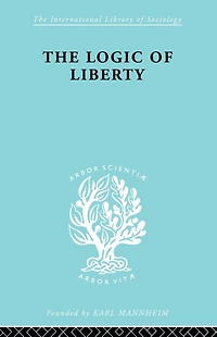 The Logic of Liberty: Reflections and Rejoinders