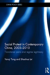 Social Protest Contemporary China, 2003-2010: Transitional Pains and Regime Legitimacy