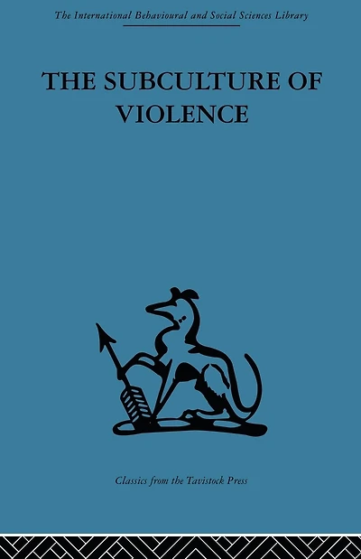 The Subculture of Violence: Towards an Integrated Theory in Criminology