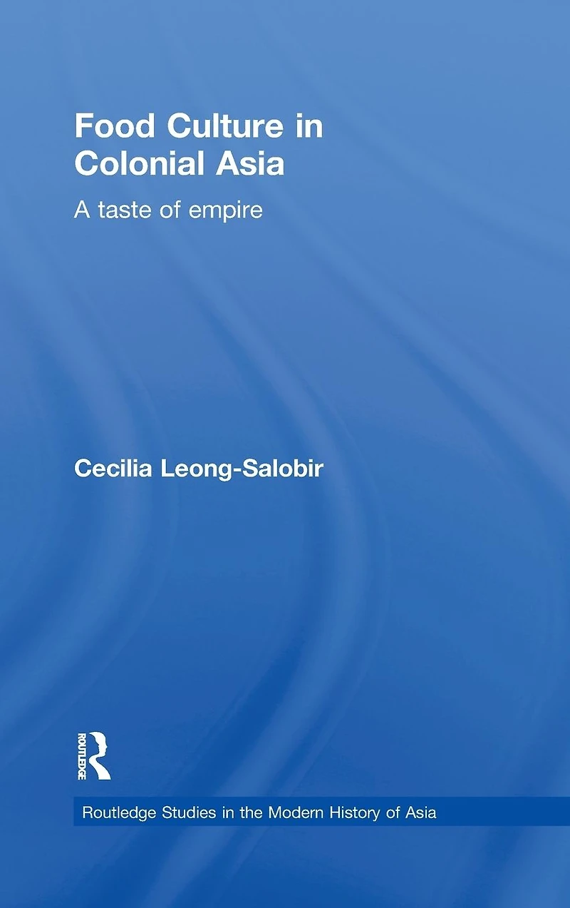 Food Culture Colonial Asia: A Taste of Empire