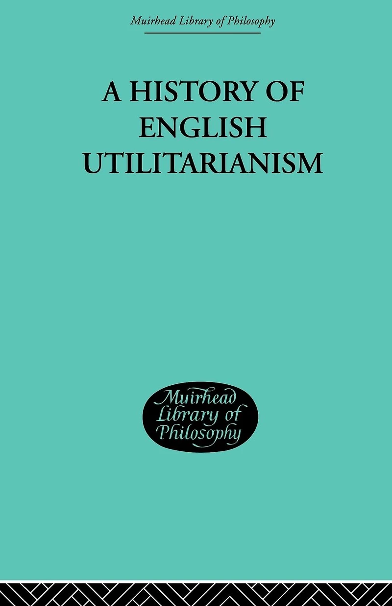 A History of English Utilitarianism