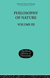 Hegel's Philosophy of Nature: Volume III