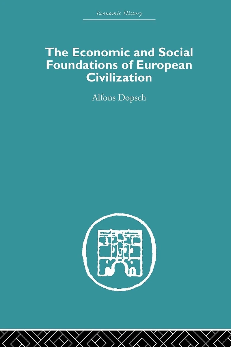 The Economic and Social Foundations of European Civilization
