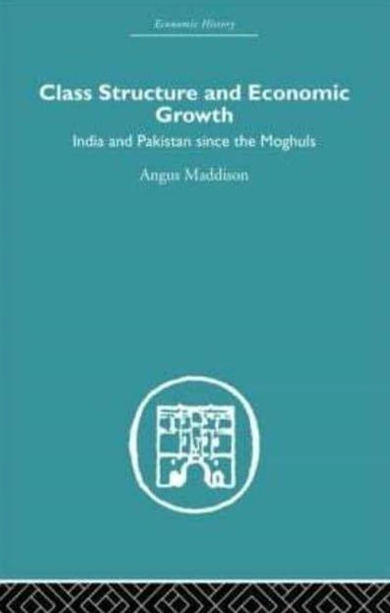 Class Structure and Economic Growth: India Pakistan Since the Moghuls