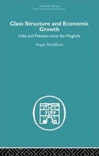 Class Structure and Economic Growth: India Pakistan Since the Moghuls