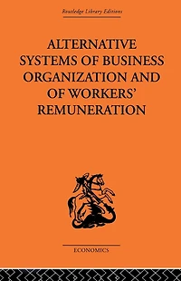 Alternative Systems of Business Organization and Workers' Renumeration