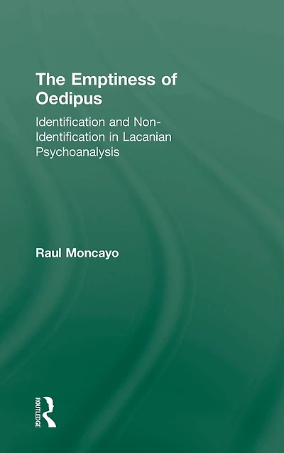 The Emptiness of Oedipus: Identification and Non-Identification Lacanian Psychoanalysis