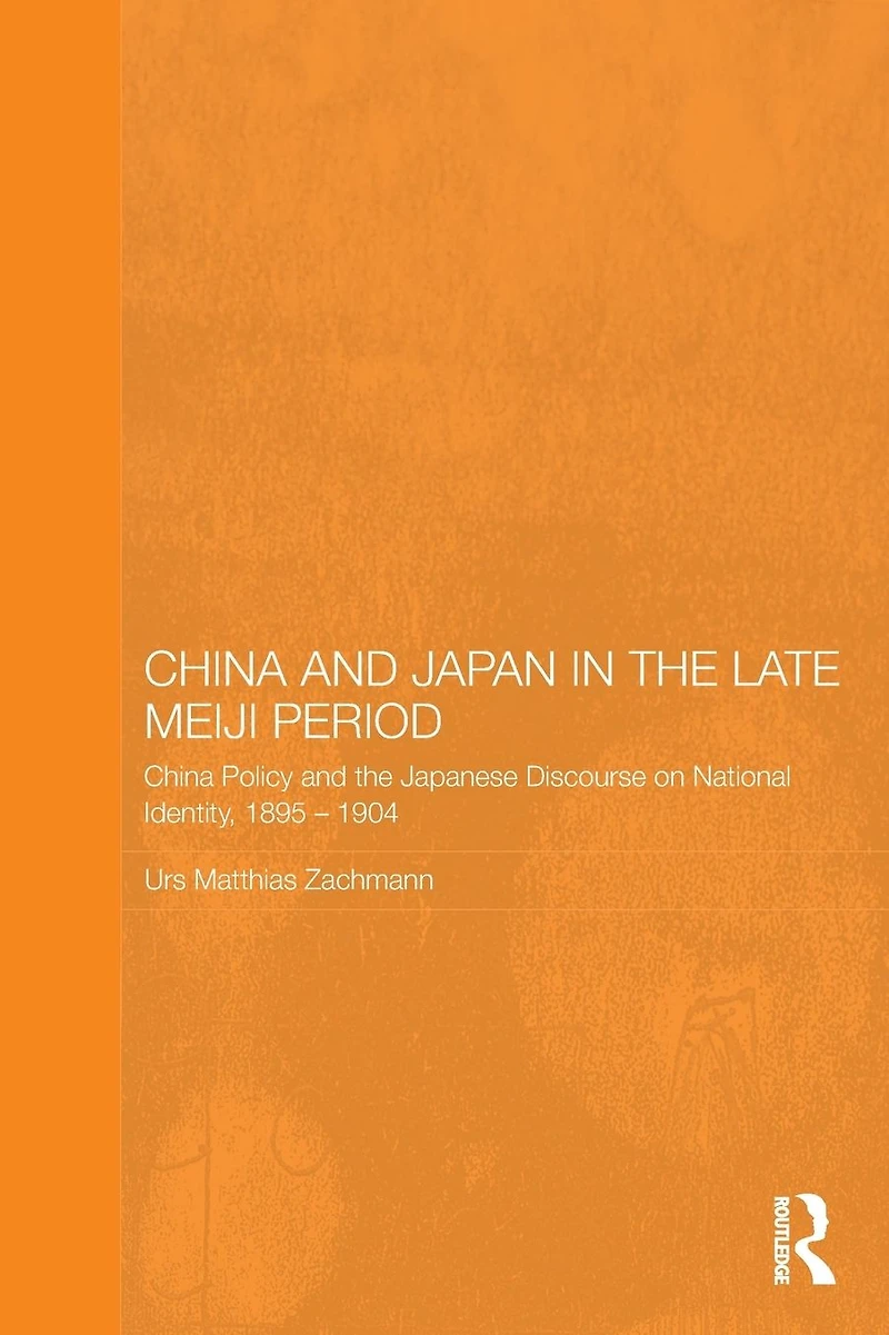 China and Japan the Late Meiji Period: Policy Japanese Discourse on National Identity, 1895-1904