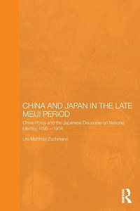 China and Japan the Late Meiji Period: Policy Japanese Discourse on National Identity, 1895-1904