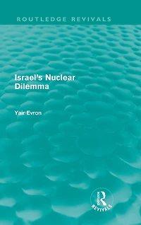 Israel's Nuclear Dilemma (Routledge Revivals)