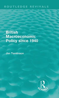British Macroeconomic Policy since 1940 (Routledge Revivals)