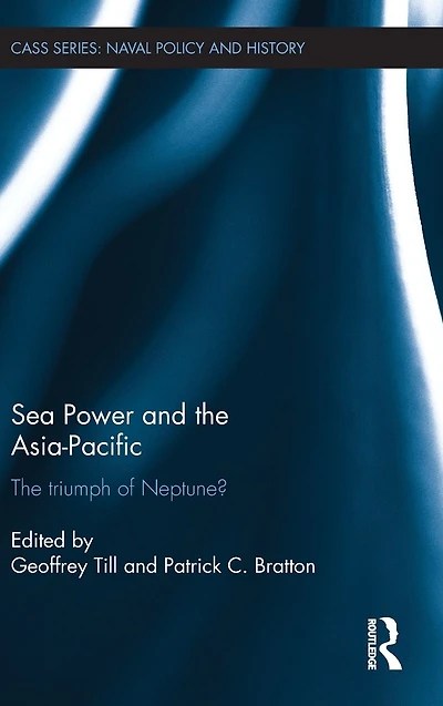 Sea Power and the Asia-Pacific: The Triumph of Neptune?
