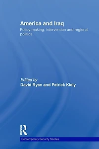 America and Iraq: Policy-making, Intervention Regional Politics