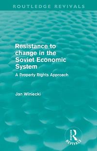 Resistance to Change the Soviet Economic System (Routledge Revivals): A property rights approach