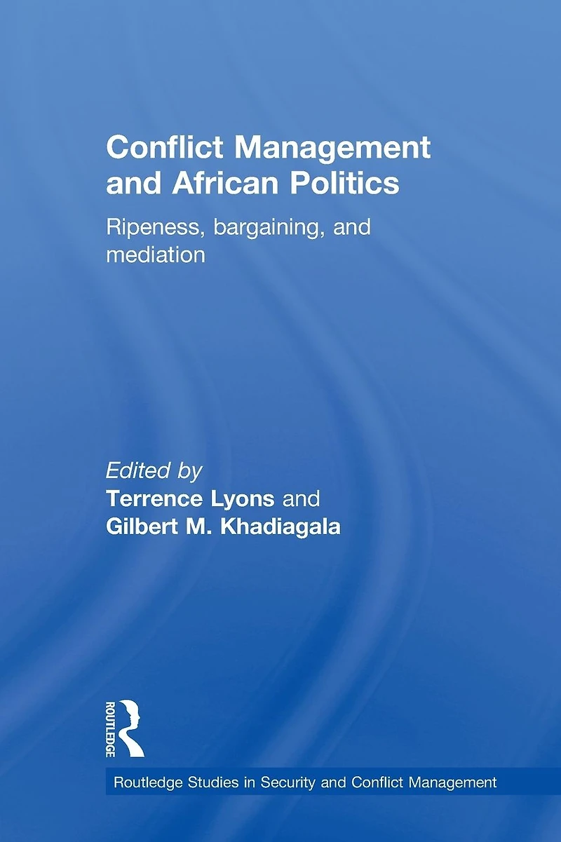 Conflict Management and African Politics: Ripeness, Bargaining, Mediation